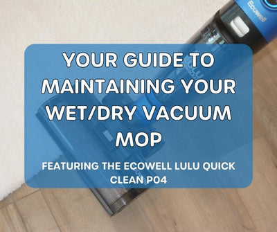 Su mejor guía para mantener su Mop de vacío húmedo/seco - Lulu Quick Clean